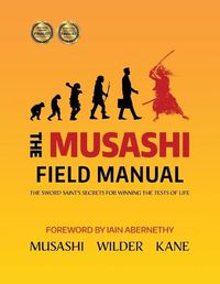 Cover image for The Musashi Field Manual: The Sword Saint's Secrets for Winning the Tests of Life