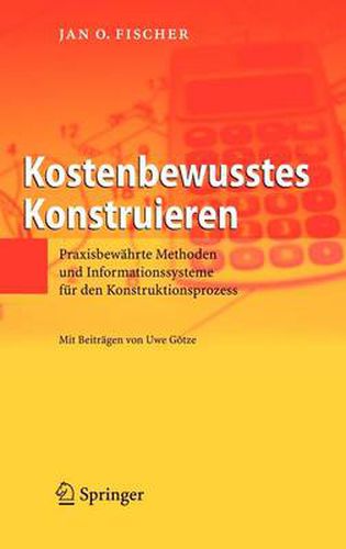 Cover image for Kostenbewusstes Konstruieren: Praxisbewahrte Methoden und Informationssysteme fur den Konstruktionsprozess