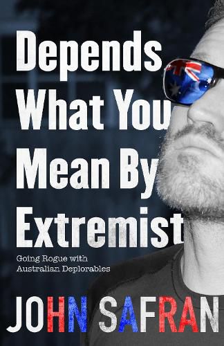 Cover image for Depends What You Mean by Extremist: Going Rogue with Australian Deplorables