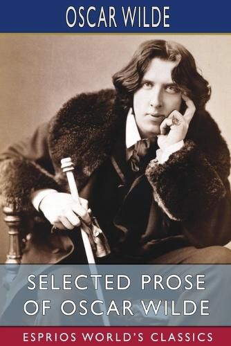 Cover image for Selected Prose of Oscar Wilde (Esprios Classics)