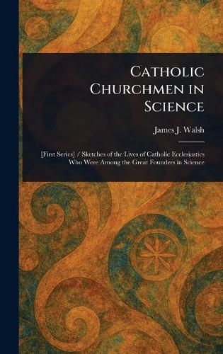 Cover image for Catholic Churchmen in Science