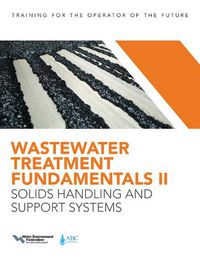 Cover image for Wastewater Treatment Fundamentals II: Solids Handling and Support Systems