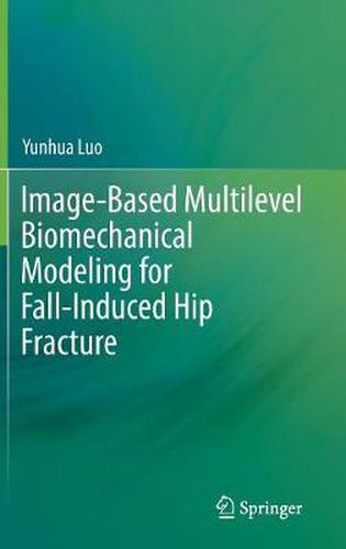 Cover image for Image-Based Multilevel Biomechanical Modeling for Fall-Induced Hip Fracture