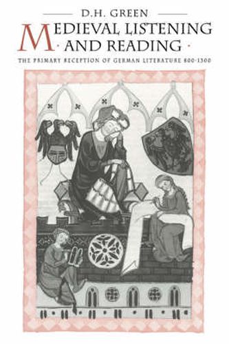 Cover image for Medieval Listening and Reading: The Primary Reception of German Literature 800-1300