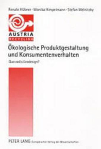 Cover image for Oekologische Produktgestaltung Und Konsumentenverhalten: Quo Vadis Ecodesign?- Die Ausschoepfung Des Oekoeffizienzpotentials Von Guetern Durch Konsumentinnen Und Logistik ALS Konsum-Begleitende Dienstleistung in Einer Integrierten Produktpolitik