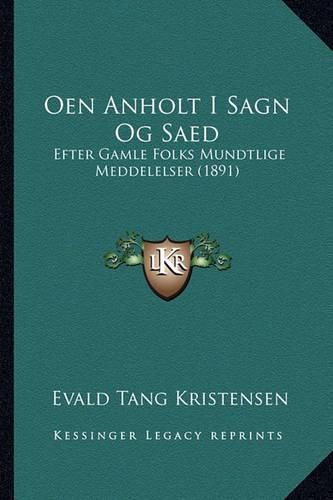 Oen Anholt I Sagn Og Saed: Efter Gamle Folks Mundtlige Meddelelser (1891)