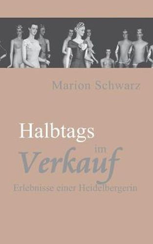 Cover image for Halbtags im Verkauf: Erlebnisse einer Heidelbergerin