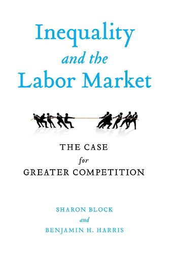 Inequality and the Labor Market: The Case for Greater Competition