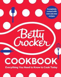 Cover image for The Betty Crocker Cookbook: Everything You Need to Know to Cook Today