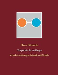 Cover image for Telepathie fur Anfanger: Versuche, Anleitungen, Beispiele und Modelle