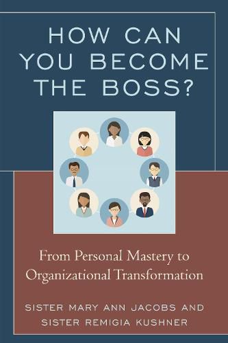 Cover image for How Can You Become the Boss?: From Personal Mastery to Organizational Transformation