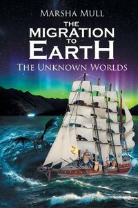 Cover image for The Migration to Earth: The Unknown Worlds