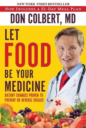Cover image for LET FOOD BE YOUR MEDICINE: Dietary Changes Proven to Prevent and Reverse Disease