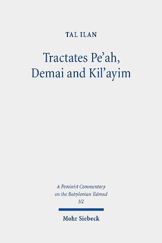 Cover image for Tractates Pe'ah, Demai and Kil'ayim: Volume I/2. Text, Translation, and Commentary