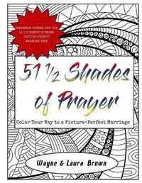 Cover image for 51 1/2 Shades of Prayer: Color Your Way to a Picture-Perfect Marriage