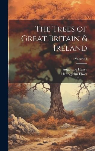 Cover image for The Trees of Great Britain & Ireland; Volume 3