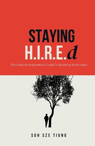 Cover image for Staying H.I.R.E.d The Cultural Kingmaker's Guide to Building Work Oasis