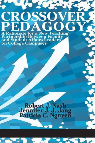 Cover image for Crossover Pedagogy: A Rationale for a New Teaching Partnership Between Faculty and Student Affairs Leaders on College Campuses