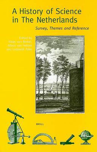 Cover image for A History of Science in the Netherlands: Survey, Themes and Reference