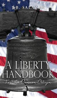 Cover image for A Liberty Handbook: For the Common Citizen