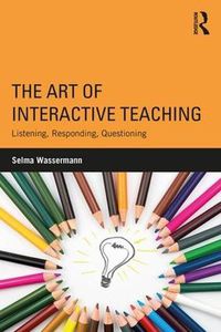 Cover image for The Art of Interactive Teaching: Listening, Responding, Questioning