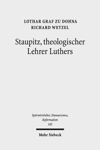 Cover image for Staupitz, theologischer Lehrer Luthers: Neue Quellen - bleibende Erkenntnisse