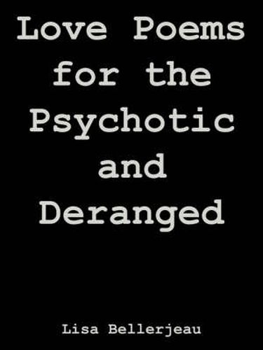 Cover image for Love Poems for the Psychotic and Deranged