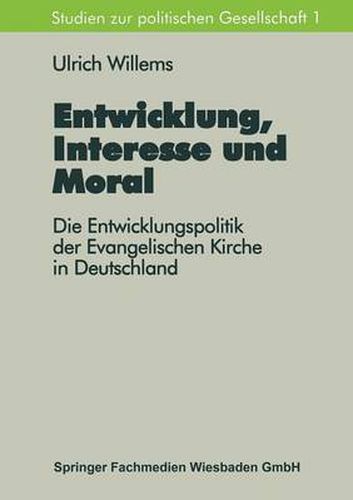 Cover image for Entwicklung, Interesse Und Moral: Die Entwicklungspolitik Der Evangelischen Kirche in Deutschland