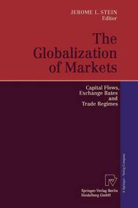 Cover image for The Globalization of Markets: Capital Flows, Exchange Rates and Trade Regimes