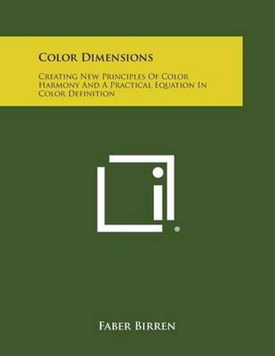 Cover image for Color Dimensions: Creating New Principles of Color Harmony and a Practical Equation in Color Definition