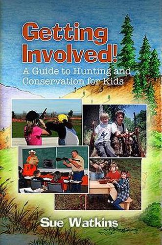 Cover image for Getting Involved!: A Guide to Hunting and Conservation for Kids