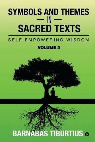 Symbols and Themes in Sacred Texts: Self Empowering Wisdom - Volume 3