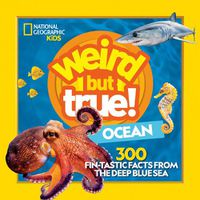 Cover image for Weird But True Ocean: 300 Fin-Tastic Facts from the Deep Blue Sea
