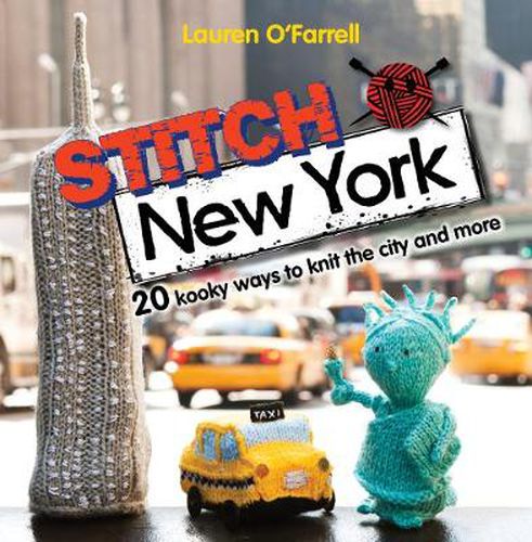 Cover image for Stitch New York: 20 kooky ways to knit the city and more