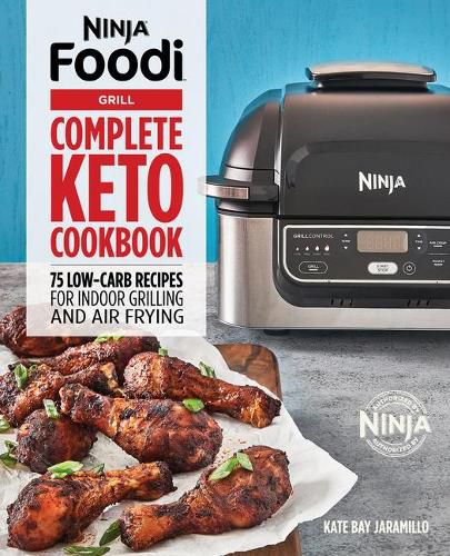 Cover image for Ninja Foodi Grill Complete Keto Cookbook: 75 Low-Carb Recipes for Indoor Grilling and Air Frying