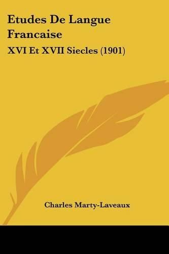 Cover image for Etudes de Langue Francaise: XVI Et XVII Siecles (1901)