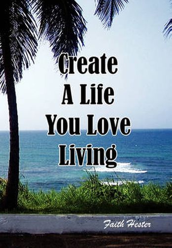 Cover image for Create a Life You Love Living