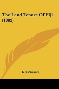 Cover image for The Land Tenure of Fiji (1882)