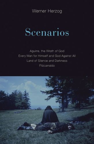Cover image for Scenarios: Aguirre, the Wrath of God; Every Man for Himself and God Against All; Land of Silence and Darkness; Fitzcarraldo
