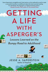 Cover image for Getting a Life with Asperger'S: Lessons Learned on the Bumpy Road to Adulthood