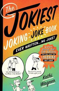 Cover image for The Jokiest Joking Joke Book Ever Written... No Joke!