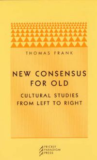 Cover image for New Consensus for Old: Cultural Studies from Left to Right