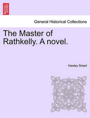 Cover image for The Master of Rathkelly. a Novel.