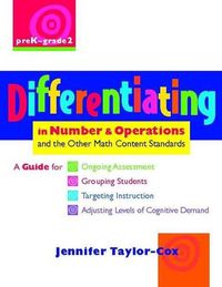 Cover image for Differentiating in Number & Operations: A Guide for Ongoing Assessment, Grouping Students, Targeting Instruction, and Adjusting Levels of Cognitive Demand