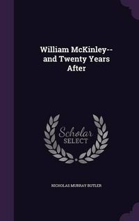 Cover image for William McKinley--And Twenty Years After