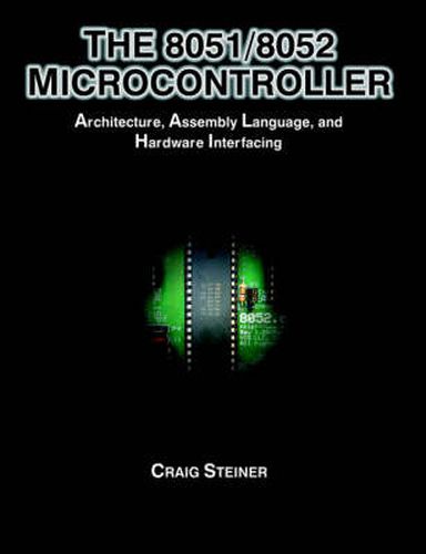 Cover image for The 8051/8052 Microcontroller: Architecture, Assembly Language, and Hardware Interfacing