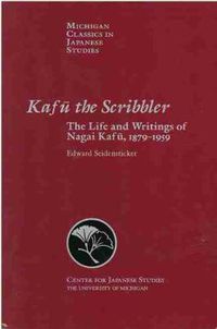 Cover image for Kafu the Scribbler: The Life and Writings of Nagai Kafu, 1897-1959