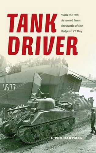 Cover image for Tank Driver: With the 11th Armored from the Battle of the Bulge to VE Day