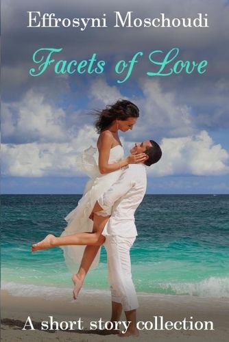 Cover image for Facets of Love: A Short Story Collection of Romance, Fantasy and Paranormal