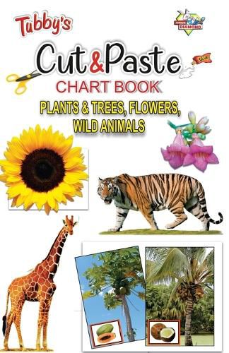 Cover image for Tubbys Cut & Paste Chart Book Plants & Trees, Flowers Wild Animals